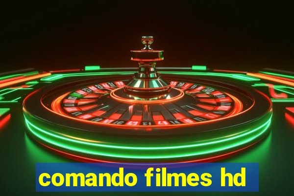 comando filmes hd